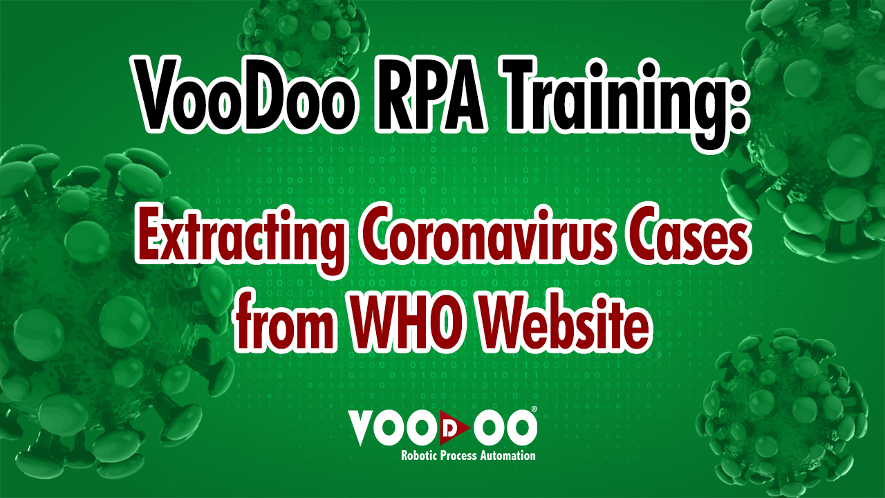 VooDoo RPA Training - Coronavirus Cases from WHO Website